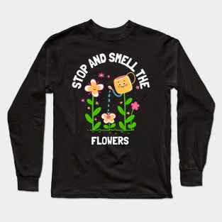 Nature Lovers Stop And Smell The Flowers Long Sleeve T-Shirt